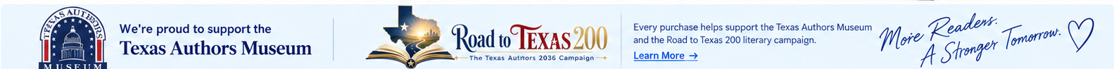 Texas Bookshelf supports the Texas Authors Museum and Road to Texas 200 literacy campaign.